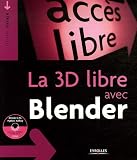 La 3D libre avec Blender (1Cédérom)