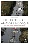 The Ethics of Climate Change: Right and Wrong in a Warming World (Think Now)