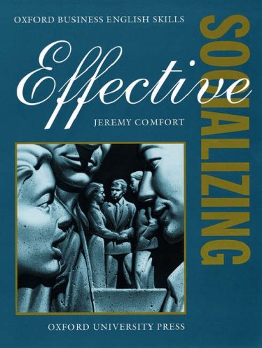 Effective Socializing: Student's Book (Oxford Business English Skills) under Pronunciation & Conversational English in The Books Store