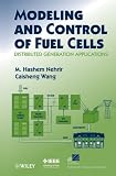 Modeling and Control of Fuel Cells: Distributed Generation Applications (IEEE Press Series on Power Engineering)