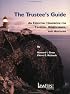 The Trustee's Guide An Essential Handbook for Trustees, Beneficiaries, and Advisors