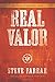 Real Valor: A Charge to Nurture and Protect Your Family (Bold Man Of God)