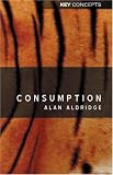 Consumption (Key Concepts)
