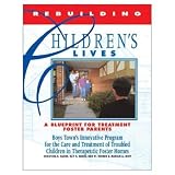 Rebuilding Childrens Lives: A Blueprint for Treatment Foster Parents