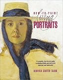 How to Paint Living Portraits Roberta Carter Clark