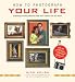 How to Photograph Your Life: Capturing Everyday Moments with Your Camera and Your Heart