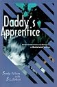 Daddy's Apprentice: Incest, Corruption, and Betrayal: A Survivor's Story