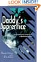 Daddy's Apprentice: Incest, Corruption, and Betrayal: A Survivor's Story