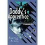 Daddy's Apprentice: Incest, Corruption, and Betrayal-A Survivor's Story