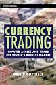 Currency Trading: How to Access and Trade the World's Biggest Market (Wiley Trading)