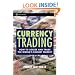 Currency Trading: How to Access and Trade the World's Biggest Market