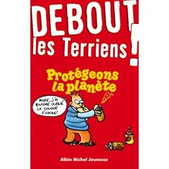 Debout les terriens ! Les Bons Gestes pour sauver la plan�te