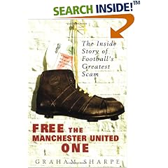 Free the Manchester United One: The Inside Story of Football's Greatest Scam