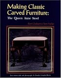Making Classic Carved Furniture: The Queen Anne Stool