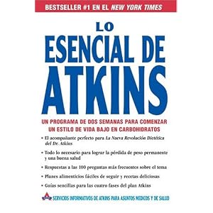 Lo Esencial de Atkins: Un programa de dos semanas para comenzar un estilo de vida bajo en carbohidratos (Spanish Edition)