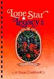 Lone Star Legacy II: A Texas Cookbook