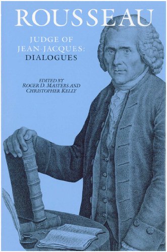 Rousseau, Judge of Jean-Jacques: Dialogues: 01 (Collected Writings of Rousseau)