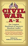 Civil War A to Z: The Complete Handbook of America`s Bloodiest Conflict