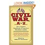 Civil War A to Z: The Complete Handbook of America's Bloodiest Conflict
