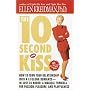 The 10-Second Kiss: How to Turn Your Relationship Into a Lifelong Romance -- in Just 24 Hours! A Magical Formula for Passion, Pleasure, and Playfulness