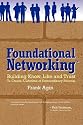 Foundational Networking: Building Know, Like and Trust To Create A Lifetime of Extraordinary Success