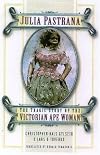 Julia Pastrana: The Tragic Story of the Victorian Ape Woman