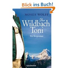 Der Wildbach Toni: Ein Bergroman