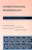 Computational Morphology: Practical Mechanisms for the English Lexicon (ACL-MIT Series in Natural Language Processing)