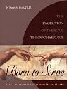 Born to Serve: The Evolution of the Soul Through Service