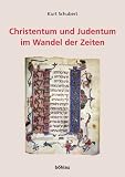 Christentum und Judentum im Wandel der Zeiten - Kurt Schubert
