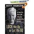 Lock me up or let me go: The protests, arrest and trial of an environmental activist and grandmother