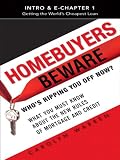 Homebuyers Beware (Intro & Chapter 1): Getting the World's Cheapest Loan