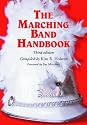 The Marching Band Handbook: Competitions, Instruments, Clinics, Fundraising, Publicity, Uniforms, Accessories, Trophies, Drum Corps, Twirling, Color Guard, Indoor Guard, Music, t