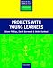 Projects with Young Learners (Resource Books for Teachers)