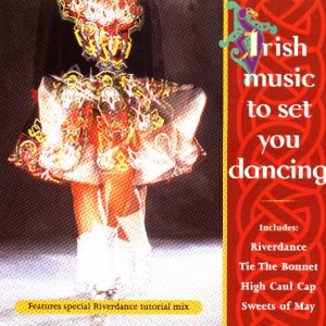 IRISH MUSIC TO SET YOU DANCE C