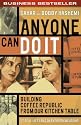 Anyone Can Do It: Building Coffee Republic From Our Kitchen Table: 57 Real-life laws on entrepreneurship