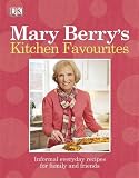 Mary Berrys Kitchen Favourites: Informal everyday recipes for family and friends
