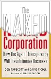 The Naked Corporation: How the Age of Transparency Will Revolutionize Business