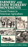 Farmers' And Farm Workers' Movements : Social Protest In American Agriculture