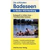 Die sch�nsten Badeseen in Baden-W�rtemberg: Badespa� im k�hlen Nass - Freizeitparadies Badesee. Anreise, Verkehrsverbindungen, Parkpl�tze, Badem�glichkeiten, Naturschutz, Sehensw�rdigkeiten