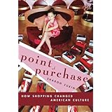 point of purchase how shopping changed american culture