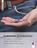 Auskommen mit dem Einkommen: Vom Kassasturz zum Haushaltsplan. Ausgaben in den Griff bekommen. Strategien gegen finanzielle Engp�sse