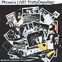 Phoenix Live ! Thirty Days Ago