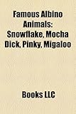 Famous Albino Animals: Snowflake, Mocha Dick, Pinky, Migaloo-