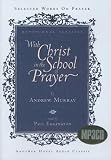 With Christ in the School of Prayer (Christian Classics)