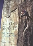 Defying Gravity: High Adventure on Yosemite's Walls