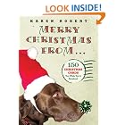 Merry Christmas from . . .: 150 Christmas Cards You Wish You'd Received by Karen Robert