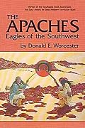 The Apaches: Eagles of the Southwest (Civilization of the American Indian Series)
