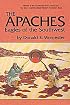 The Apaches: Eagles of the Southwest (Civilization of the American Indian Series)
