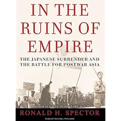【クリックで詳細表示】In the Ruins of Empire： The Japanese Surrender and the Battle for Postwar Asia： Ronald H. Spector， Michael Prichard： 洋書